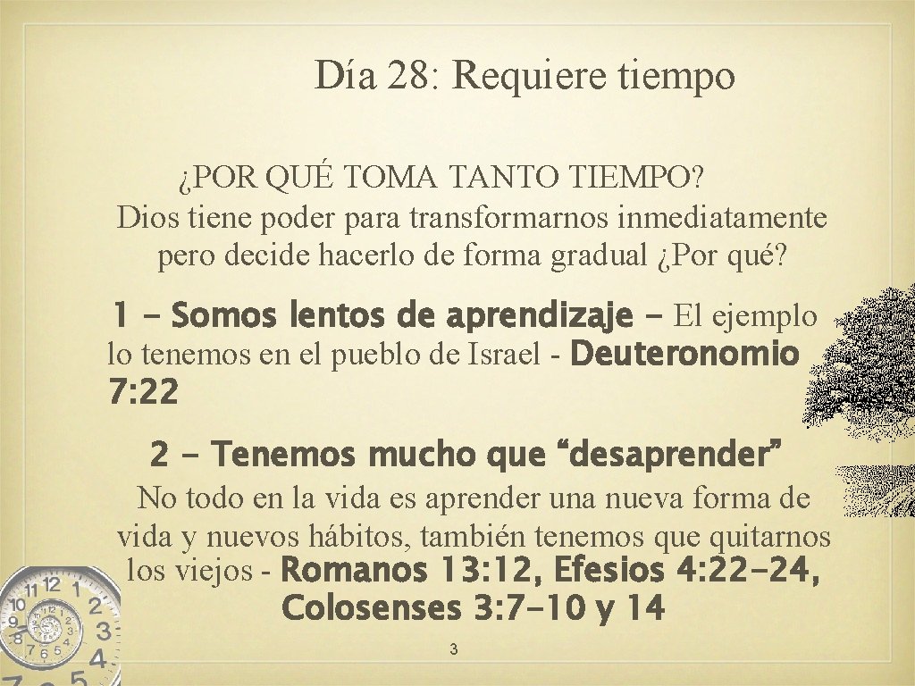Día 28: Requiere tiempo ¿POR QUÉ TOMA TANTO TIEMPO? Dios tiene poder para transformarnos