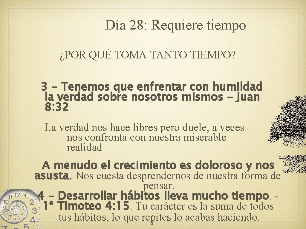 Día 28: Requiere tiempo ¿POR QUÉ TOMA TANTO TIEMPO? 3 - Tenemos que enfrentar