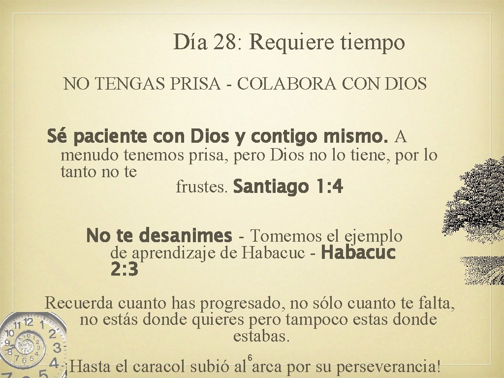 Día 28: Requiere tiempo NO TENGAS PRISA - COLABORA CON DIOS Sé paciente con