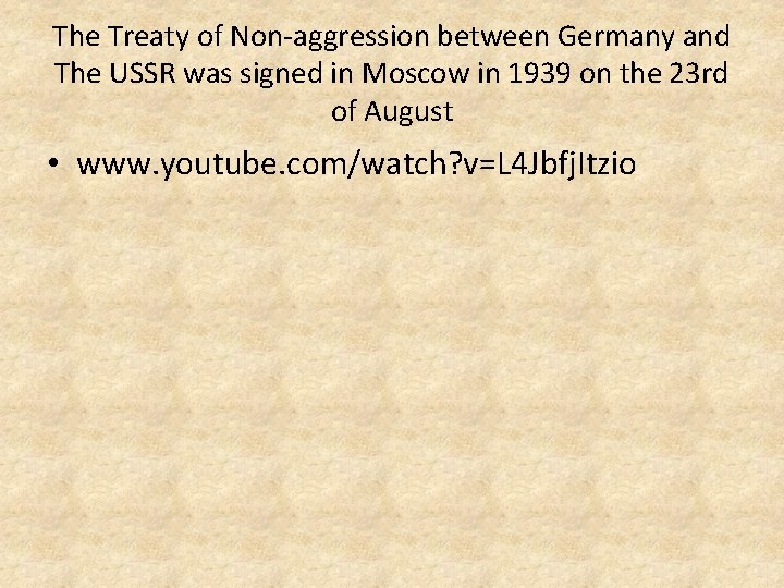 The Treaty of Non-aggression between Germany and The USSR was signed in Moscow in