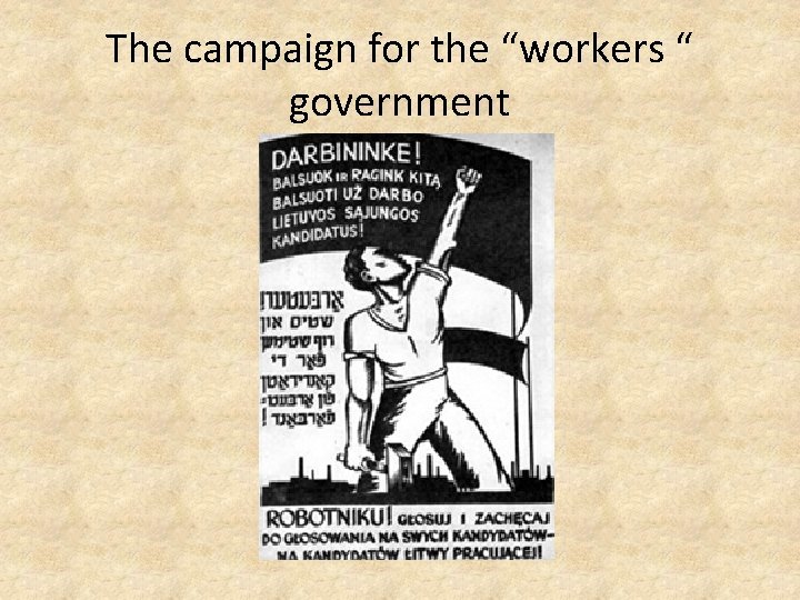 The campaign for the “workers “ government 