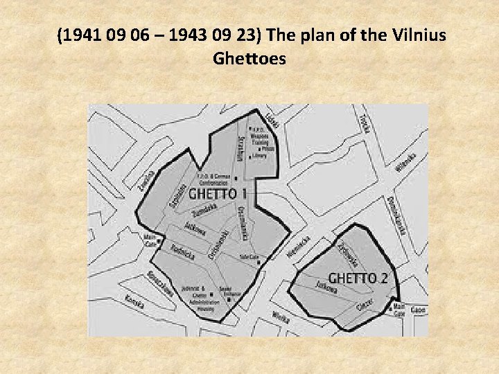 (1941 09 06 – 1943 09 23) The plan of the Vilnius Ghettoes 