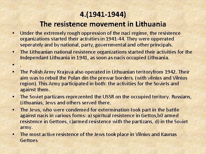 4. (1941 -1944) The resistence movement in Lithuania • • Under the extremely rough