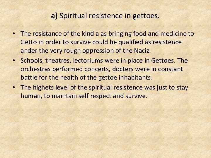 a) Spiritual resistence in gettoes. • The resistance of the kind a as bringing