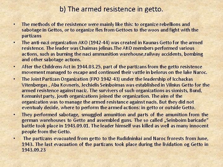 b) The armed resistence in getto. • • • The methods of the resistence