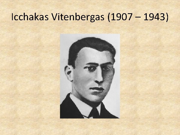 Icchakas Vitenbergas (1907 – 1943) 