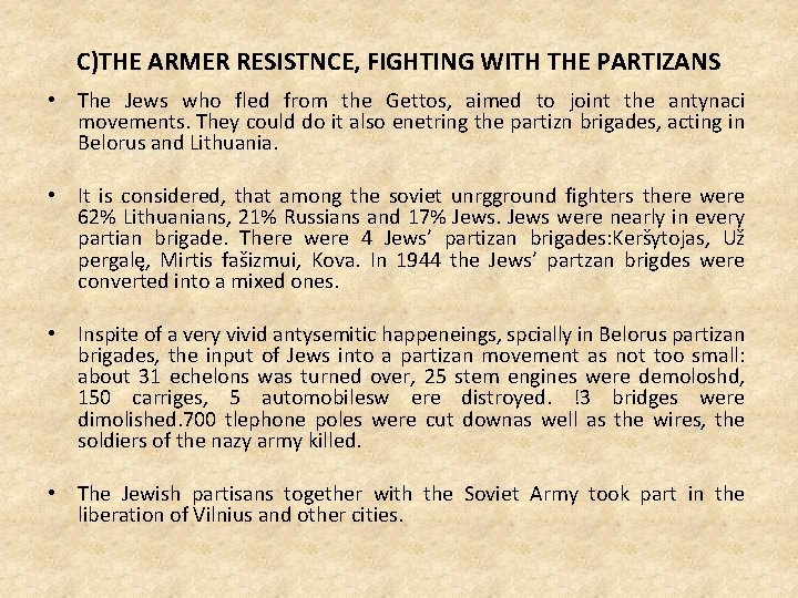 C)THE ARMER RESISTNCE, FIGHTING WITH THE PARTIZANS • The Jews who fled from the