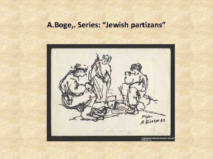 A. Boge, . Series: “Jewish partizans” 