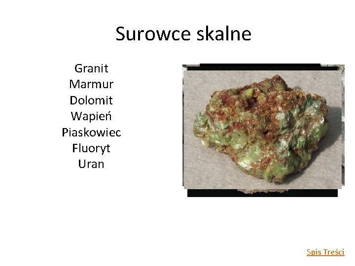 Surowce skalne Granit Marmur Dolomit Wapień Piaskowiec Fluoryt Uran Spis Treści 