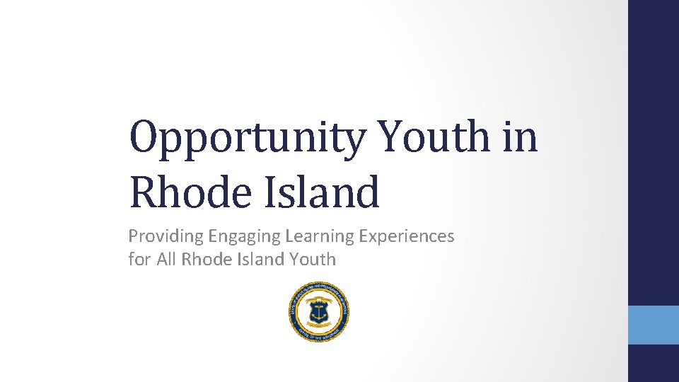 Opportunity Youth in Rhode Island Providing Engaging Learning Experiences for All Rhode Island Youth