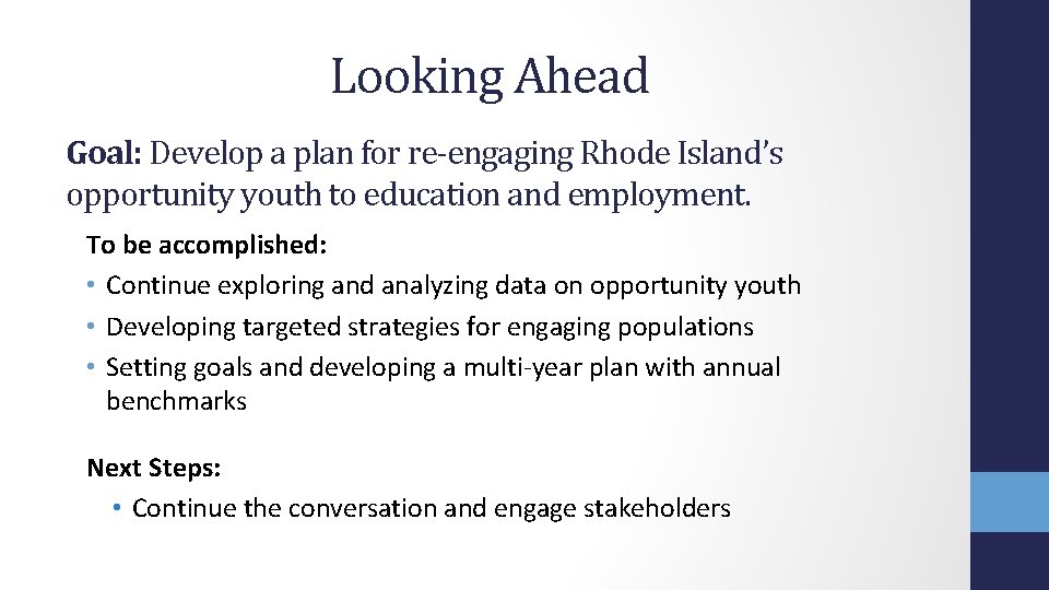 Looking Ahead Goal: Develop a plan for re-engaging Rhode Island’s opportunity youth to education