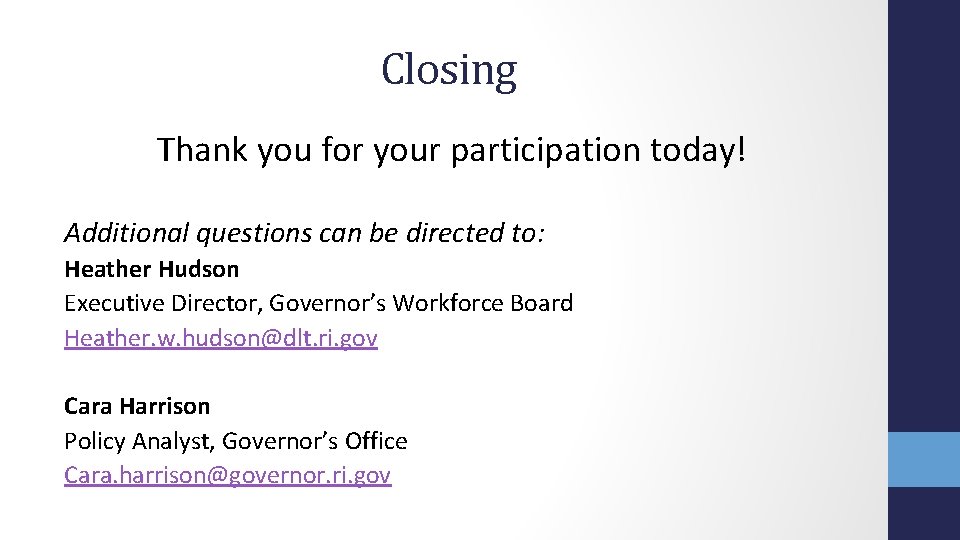 Closing Thank you for your participation today! Additional questions can be directed to: Heather