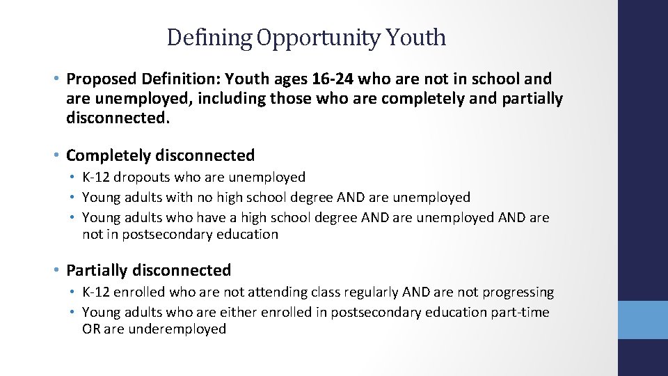Defining Opportunity Youth • Proposed Definition: Youth ages 16 -24 who are not in Defining Opportunity Youth • Proposed Definition: Youth ages 16 -24 who are not in