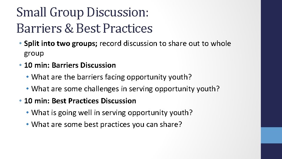 Small Group Discussion: Barriers & Best Practices • Split into two groups; record discussion Small Group Discussion: Barriers & Best Practices • Split into two groups; record discussion