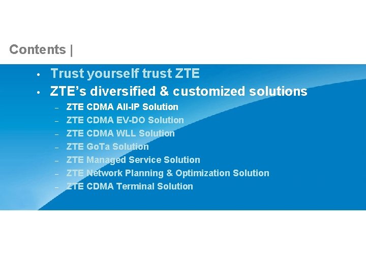 Contents • • Trust yourself trust ZTE’s diversified & customized solutions – – – Contents • • Trust yourself trust ZTE’s diversified & customized solutions – – –
