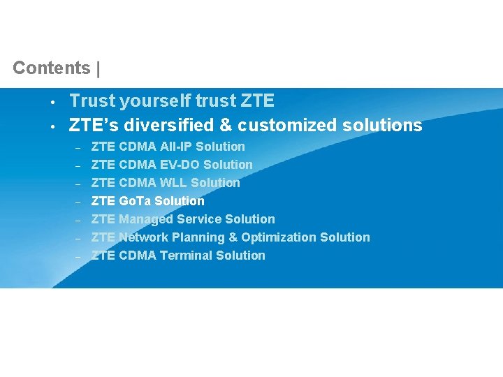 Contents • • Trust yourself trust ZTE’s diversified & customized solutions – – – Contents • • Trust yourself trust ZTE’s diversified & customized solutions – – –
