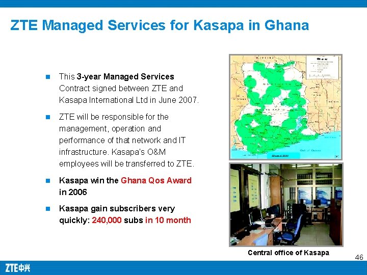 ZTE Managed Services for Kasapa in Ghana n This 3 -year Managed Services Contract ZTE Managed Services for Kasapa in Ghana n This 3 -year Managed Services Contract