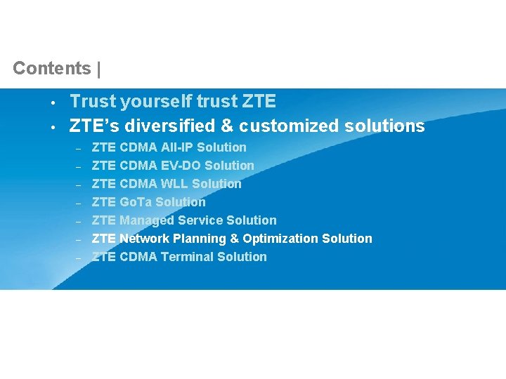 Contents • • Trust yourself trust ZTE’s diversified & customized solutions – – – Contents • • Trust yourself trust ZTE’s diversified & customized solutions – – –