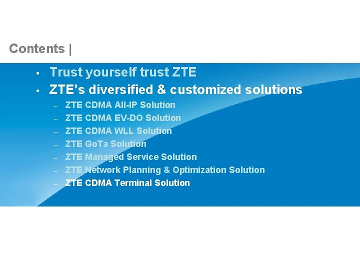 Contents • • Trust yourself trust ZTE’s diversified & customized solutions – – – Contents • • Trust yourself trust ZTE’s diversified & customized solutions – – –