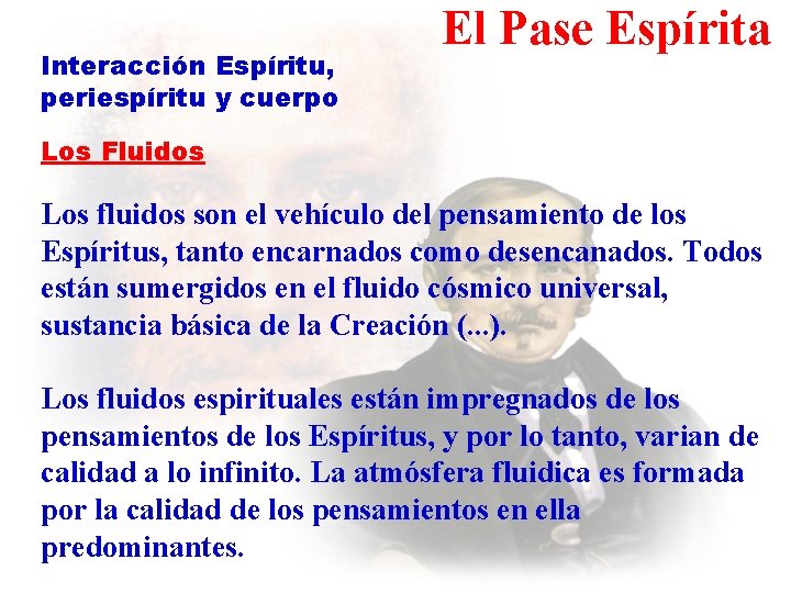 Interacción Espíritu, periespíritu y cuerpo El Pase Espírita Los Fluidos Los fluidos son el