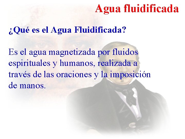 Agua fluidificada ¿Qué es el Agua Fluidificada? Es el agua magnetizada por fluidos espirituales