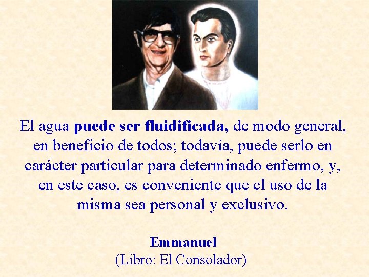 El agua puede ser fluidificada, de modo general, en beneficio de todos; todavía, puede