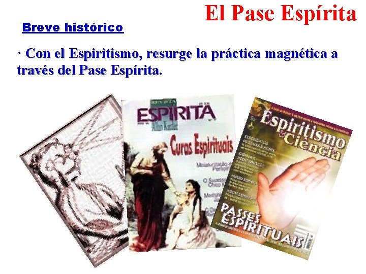 Breve histórico El Pase Espírita · Con el Espiritismo, resurge la práctica magnética a
