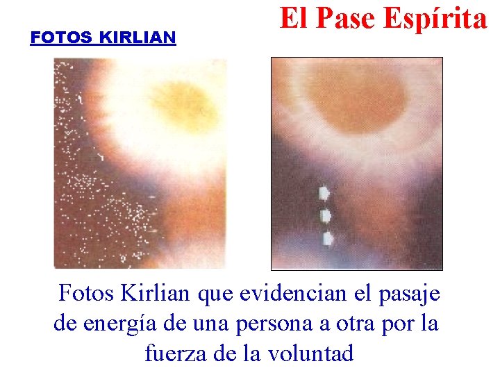 FOTOS KIRLIAN El Pase Espírita Fotos Kirlian que evidencian el pasaje de energía de