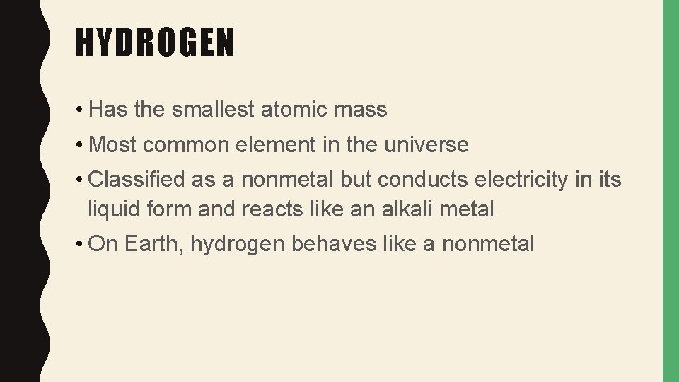 HYDROGEN • Has the smallest atomic mass • Most common element in the universe