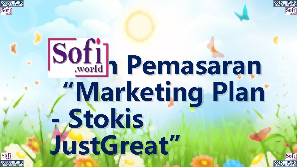 Pelan Pemasaran “Marketing Plan - Stokis Just. Great” Pelan Pemasaran “Marketing Plan - Stokis Just. Great”
