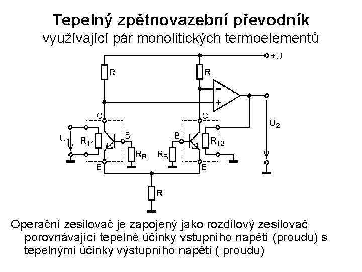 Tepelný zpětnovazební převodník využívající pár monolitických termoelementů Operační zesilovač je zapojený jako rozdílový zesilovač