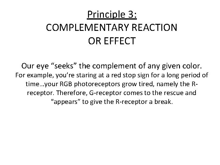 Principle 3: COMPLEMENTARY REACTION OR EFFECT Our eye “seeks” the complement of any given