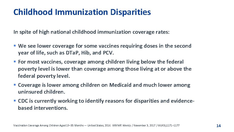 Childhood Immunization Disparities In spite of high national childhood immunization coverage rates: § We