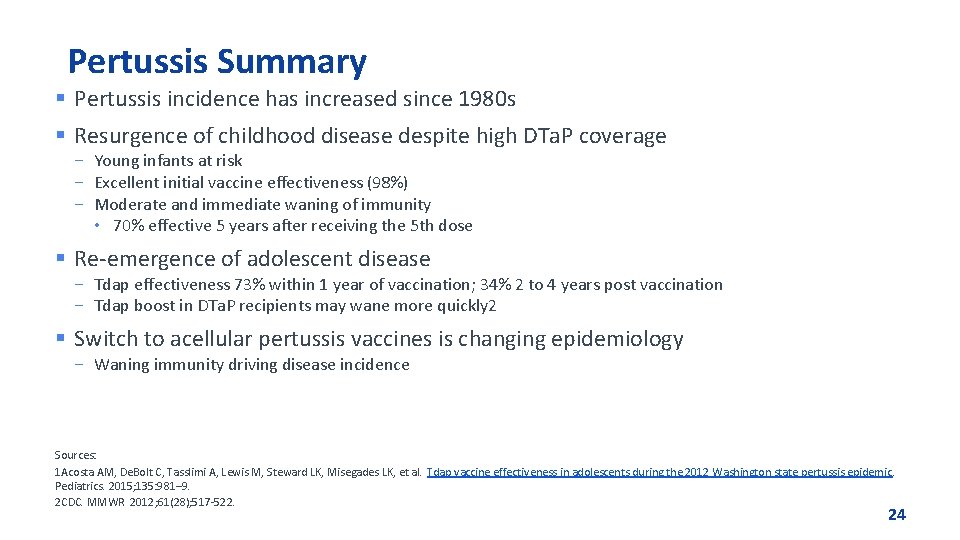 Pertussis Summary § Pertussis incidence has increased since 1980 s § Resurgence of childhood