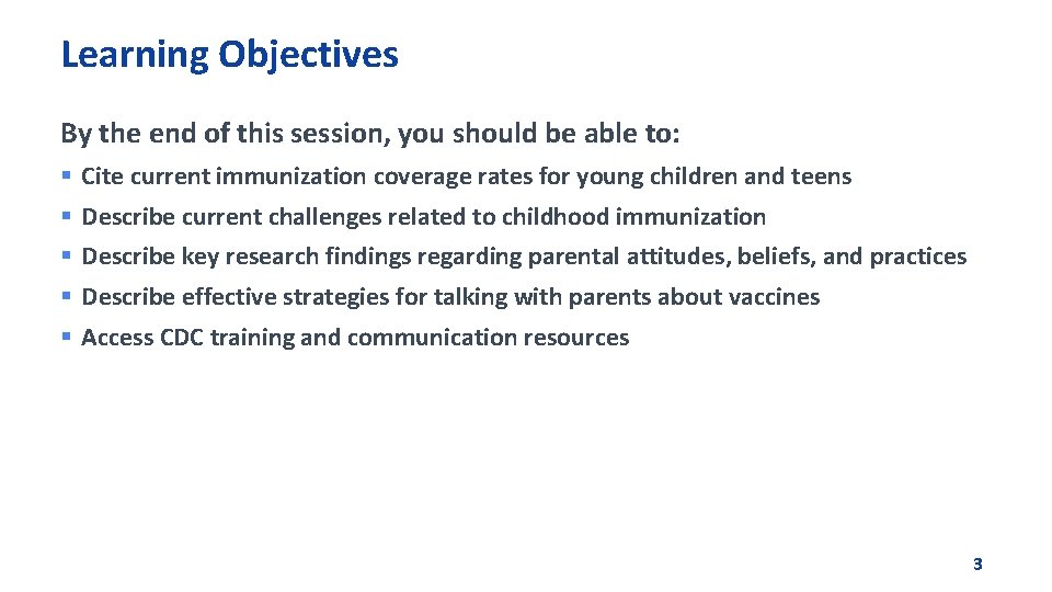 Learning Objectives By the end of this session, you should be able to: §