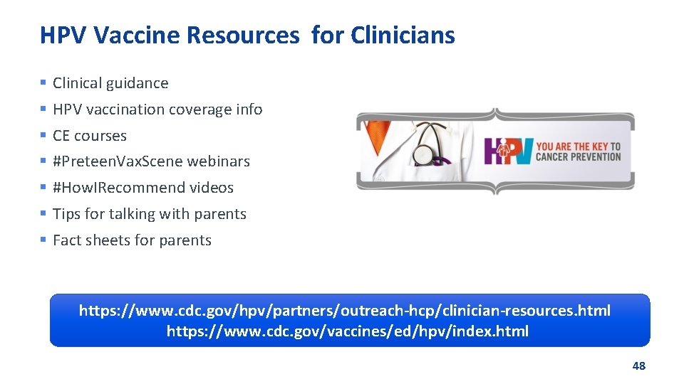 HPV Vaccine Resources for Clinicians § Clinical guidance § HPV vaccination coverage info §