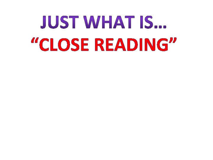 “CLOSE READING” 