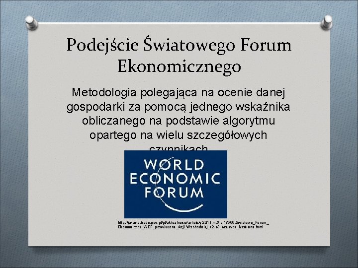 Podejście Światowego Forum Ekonomicznego Metodologia polegająca na ocenie danej gospodarki za pomocą jednego wskaźnika