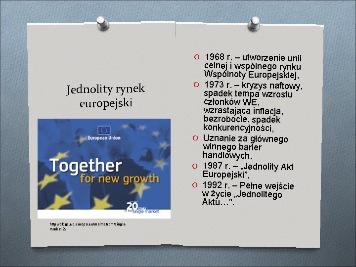 O 1968 r. – utworzenie unii Jednolity rynek europejski O O http: //blogs. ec. O 1968 r. – utworzenie unii Jednolity rynek europejski O O http: //blogs. ec.