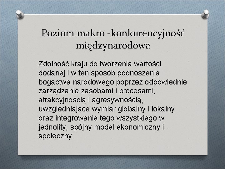 Poziom makro -konkurencyjność międzynarodowa Zdolność kraju do tworzenia wartości dodanej i w ten sposób