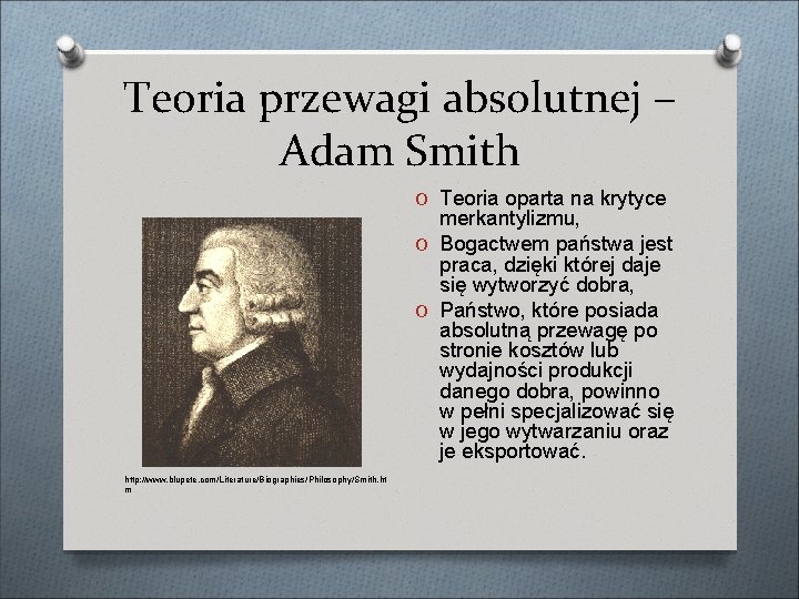 Teoria przewagi absolutnej – Adam Smith O Teoria oparta na krytyce merkantylizmu, O Bogactwem Teoria przewagi absolutnej – Adam Smith O Teoria oparta na krytyce merkantylizmu, O Bogactwem
