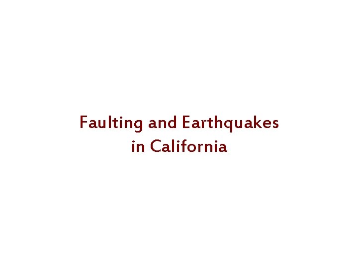 Faulting and Earthquakes in California 