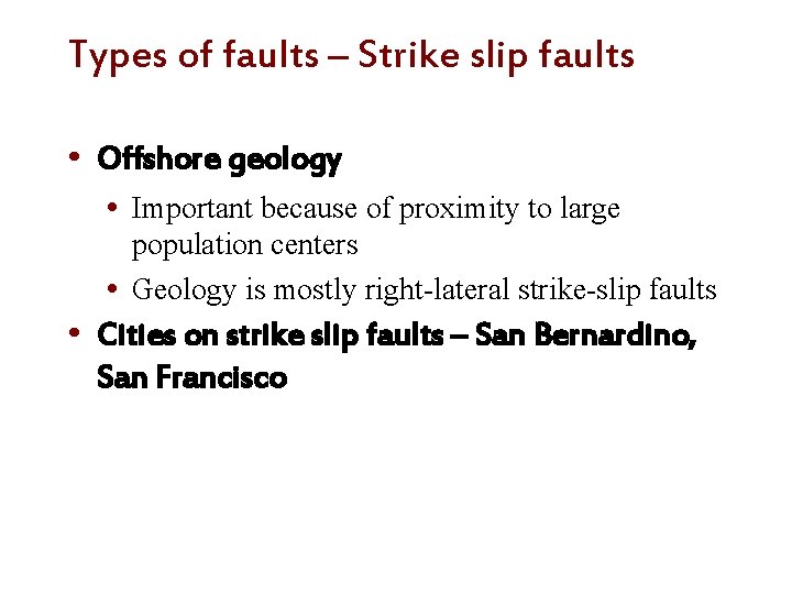 Types of faults – Strike slip faults • Offshore geology • Important because of