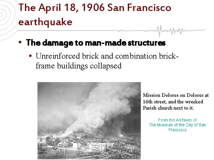 The April 18, 1906 San Francisco earthquake • The damage to man-made structures •