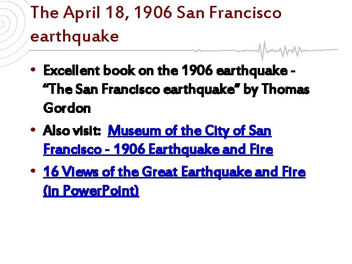 The April 18, 1906 San Francisco earthquake • Excellent book on the 1906 earthquake