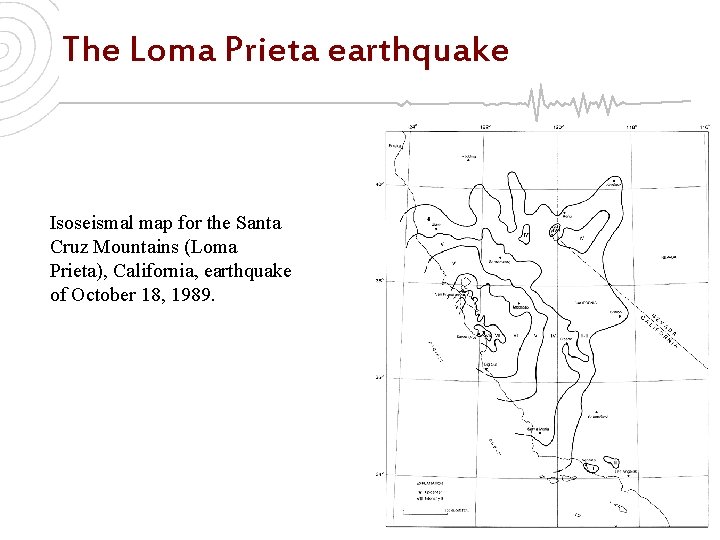 The Loma Prieta earthquake Isoseismal map for the Santa Cruz Mountains (Loma Prieta), California,