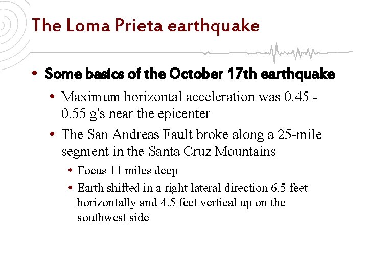 The Loma Prieta earthquake • Some basics of the October 17 th earthquake •