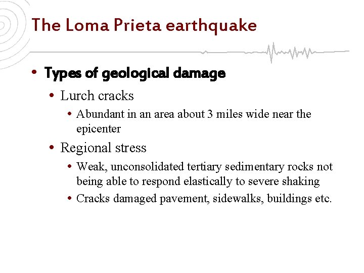 The Loma Prieta earthquake • Types of geological damage • Lurch cracks • Abundant