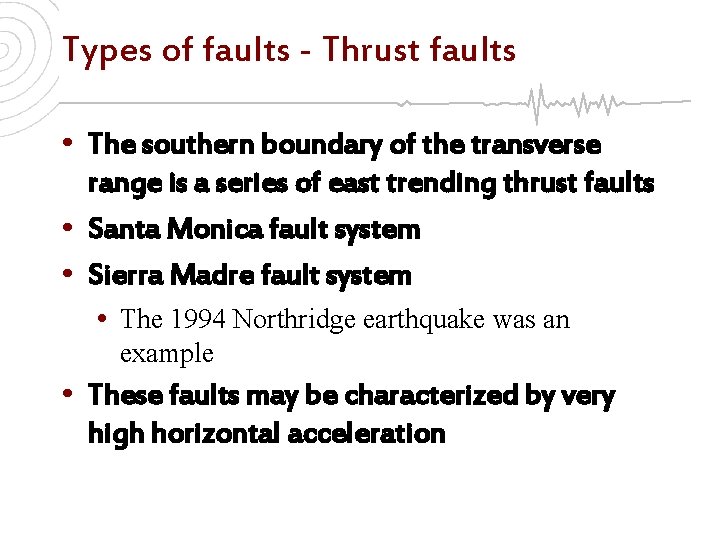 Types of faults - Thrust faults • The southern boundary of the transverse range