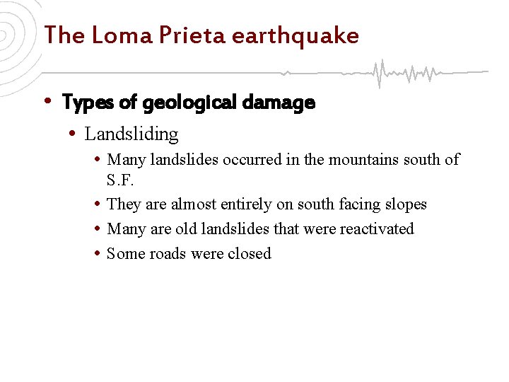 The Loma Prieta earthquake • Types of geological damage • Landsliding • Many landslides